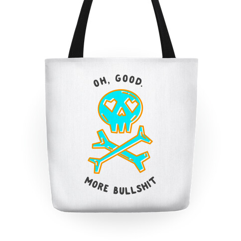 Oh Good More Bullshit  Tote