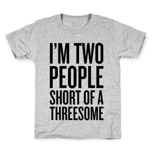 Two People Short Of A Threesome Kids T-Shirt