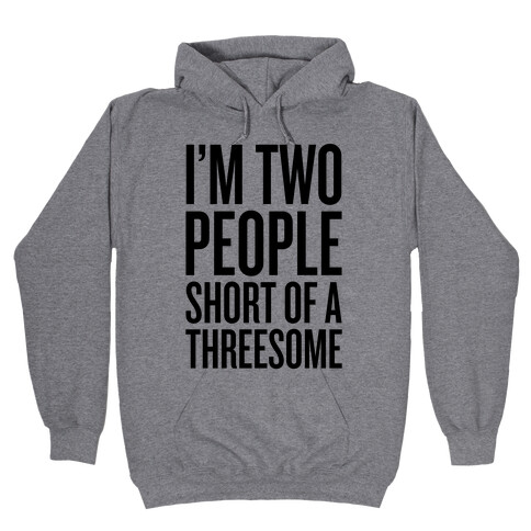 Two People Short Of A Threesome Hooded Sweatshirt