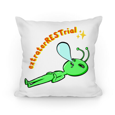 ExtraterRESTrial  Pillow