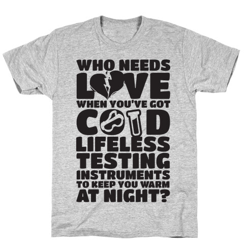 Cold Lifeless Testing Instruments T-Shirt