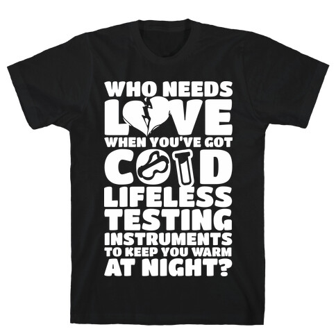 Cold Lifeless Testing Instruments T-Shirt