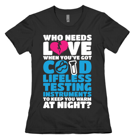 Cold Lifeless Testing Instruments Womens T-Shirt