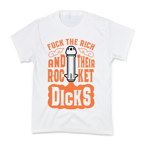 F*** The Rich And Their Rocket Dicks Kids T-Shirt