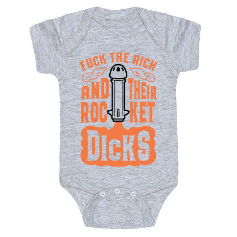F*** The Rich And Their Rocket Dicks Baby One-Piece