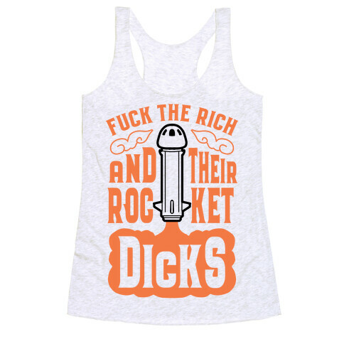 F*** The Rich And Their Rocket Dicks Racerback Tank Top