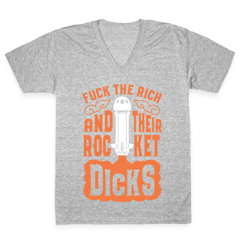 F*** The Rich And Their Rocket Dicks V-Neck Tee Shirt