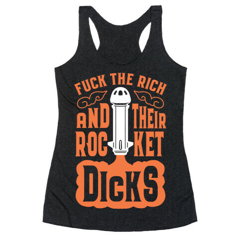 F*** The Rich And Their Rocket Dicks Racerback Tank Top