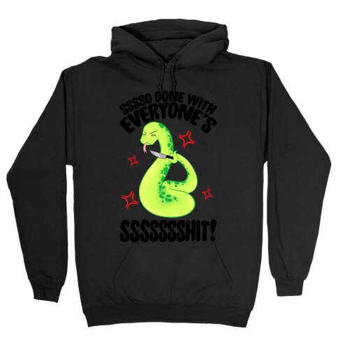 Sssso Done With Everyone's SSSSSSShit! Hooded Sweatshirt