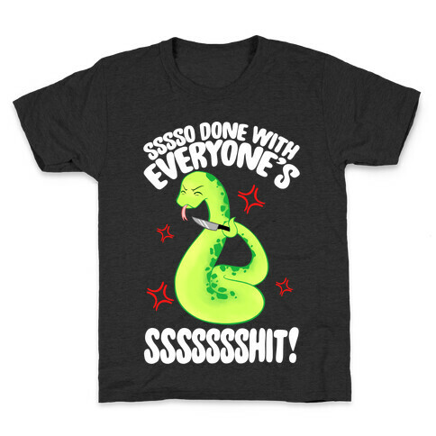 Sssso Done With Everyone's SSSSSSShit! Kids T-Shirt