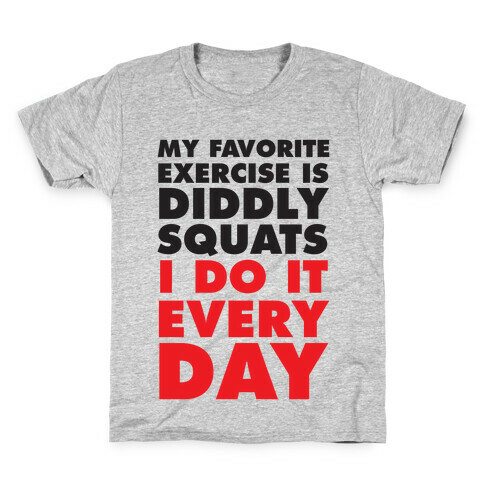 My Favorite Exercise Is Diddly Squats I Do Them Everyday Kids T-Shirt