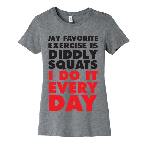 My Favorite Exercise Is Diddly Squats I Do Them Everyday Womens T-Shirt