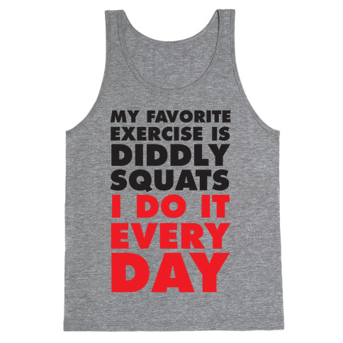 My Favorite Exercise Is Diddly Squats I Do Them Everyday Tank Top