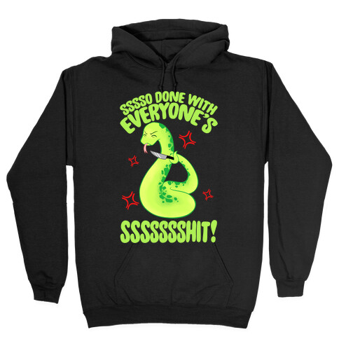 Sssso Done With Everyone's SSSSSSShit! Hooded Sweatshirt