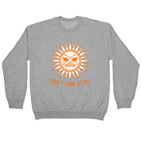 Don't Look At Me Sun Pullover