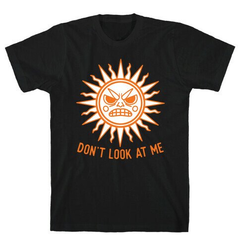 Don't Look At Me Sun T-Shirt