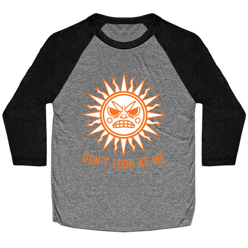 Don't Look At Me Sun Baseball Tee