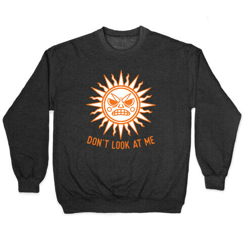 Don't Look At Me Sun Pullover