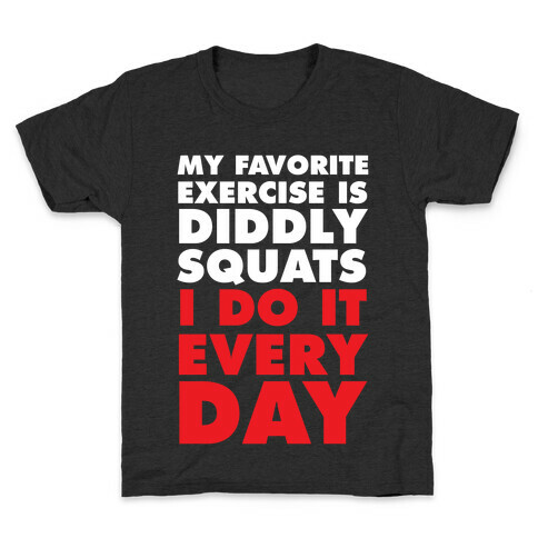 My Favorite Exercise Is Diddly Squats I Do Them Everyday Kids T-Shirt