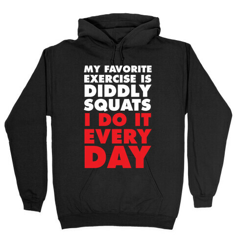 My Favorite Exercise Is Diddly Squats I Do Them Everyday Hooded Sweatshirt