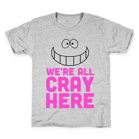We're All Cray Here Kids T-Shirt
