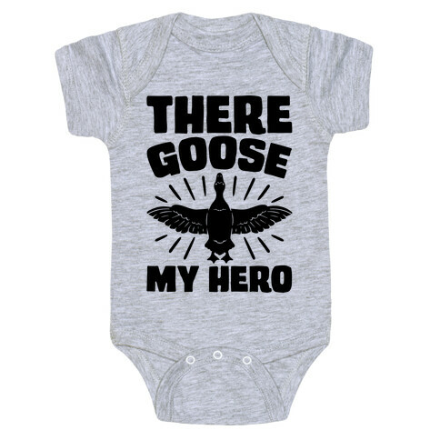 There Goose My Hero Parody Baby One-Piece