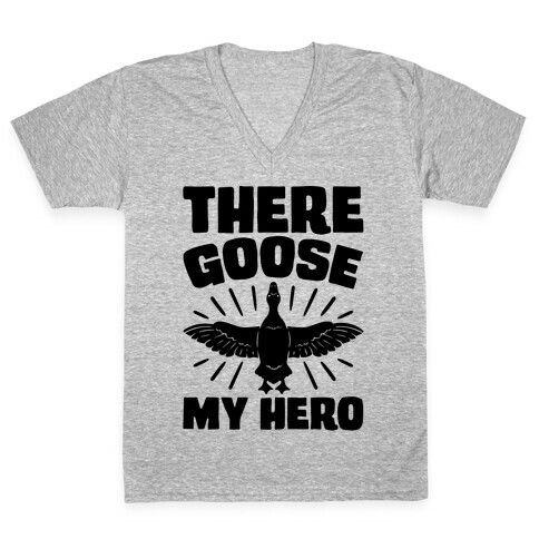 There Goose My Hero Parody V-Neck Tee Shirt