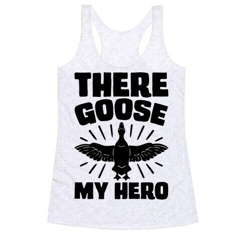 There Goose My Hero Parody Racerback Tank Top