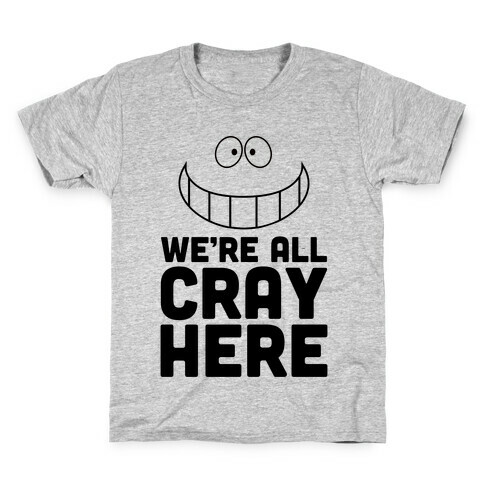 We're All Cray Here Kids T-Shirt