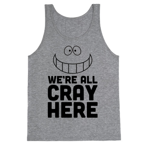 We're All Cray Here Tank Top