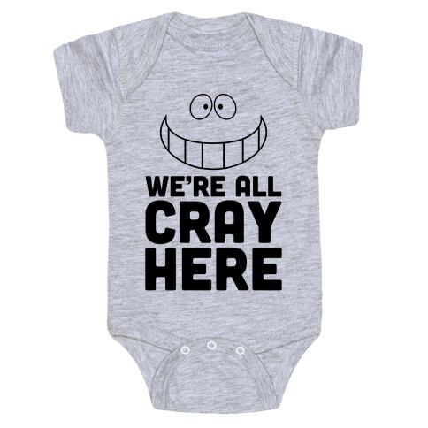 We're All Cray Here Baby One-Piece
