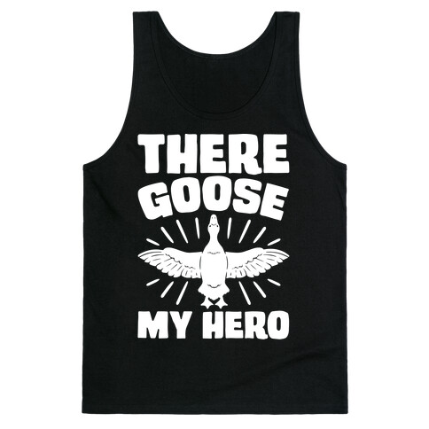 There Goose My Hero Parody Tank Top