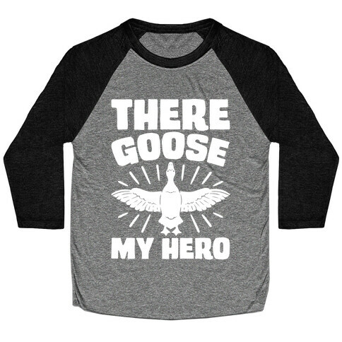 There Goose My Hero Parody Baseball Tee