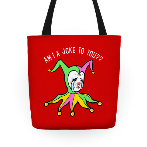 Am I A Joke To You?? (red) Tote