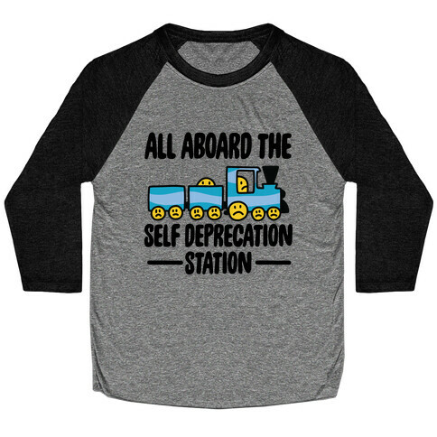 All Aboard the Self Deprecation Station Baseball Tee