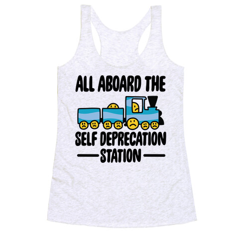 All Aboard the Self Deprecation Station Racerback Tank Top