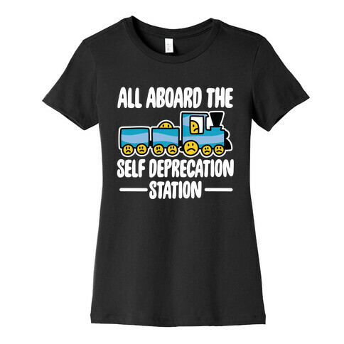 All Aboard the Self Deprecation Station Womens T-Shirt