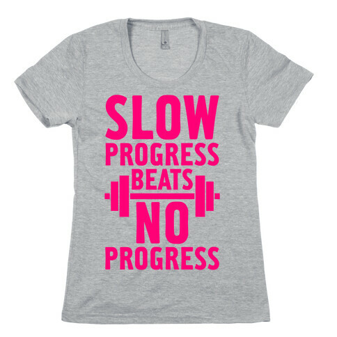 Slow Progress Beats No Progress Womens T-Shirt