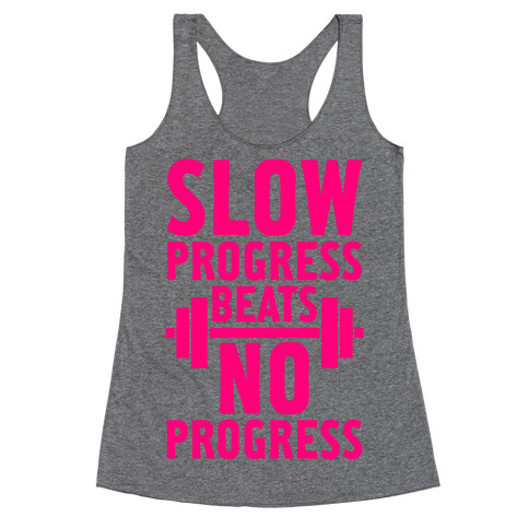 Slow Progress Beats No Progress Racerback Tank Top