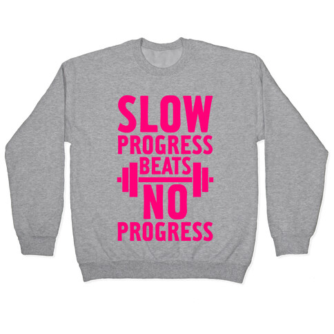 Slow Progress Beats No Progress Pullover