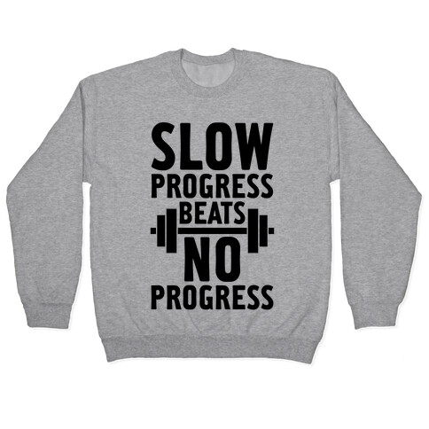 Slow Progress Beats No Progress Pullover