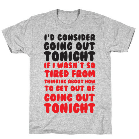 I'd Consider Going Out Tonight T-Shirt