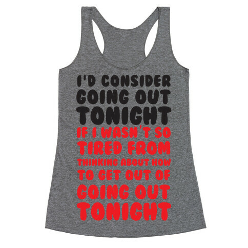 I'd Consider Going Out Tonight Racerback Tank Top