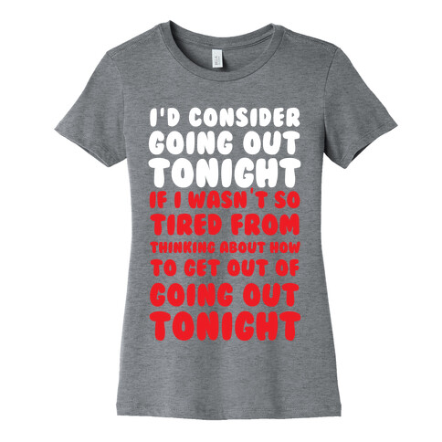 I'd Consider Going Out Tonight Womens T-Shirt