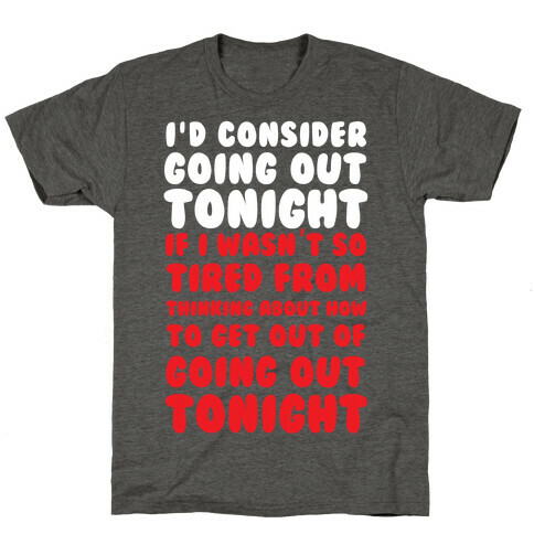 I'd Consider Going Out Tonight T-Shirt