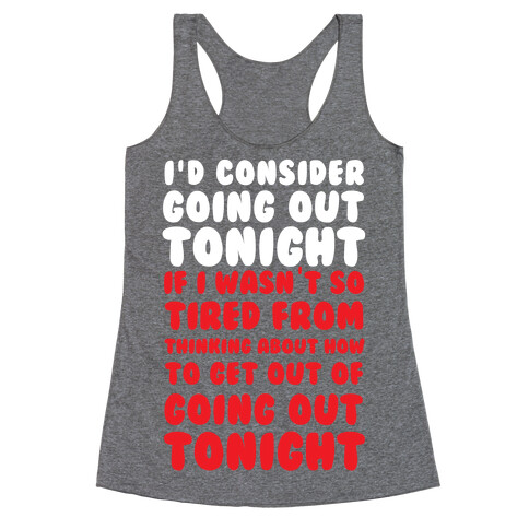 I'd Consider Going Out Tonight Racerback Tank Top
