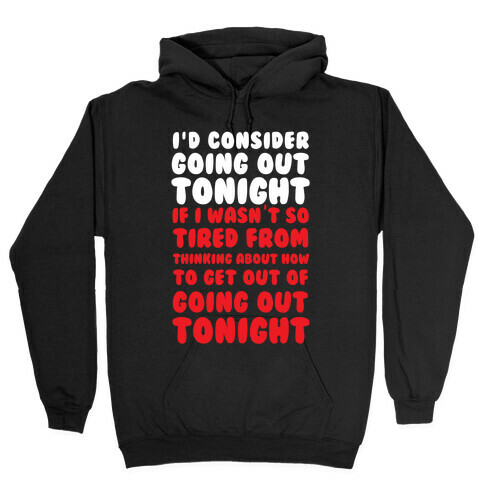 I'd Consider Going Out Tonight Hooded Sweatshirt