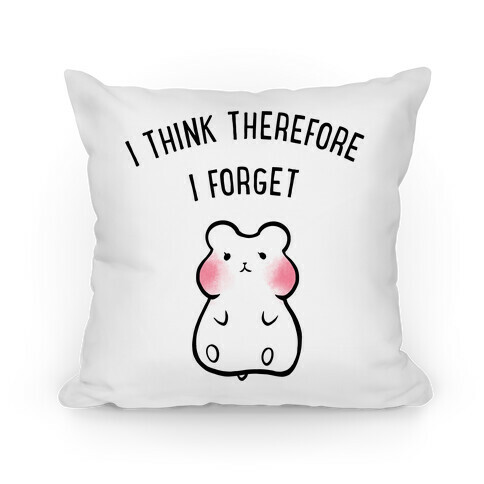 I Think Therefore I Forget Pillow