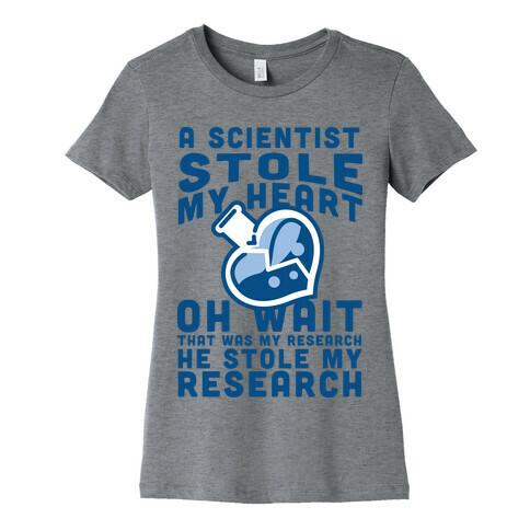 A Scientist Stole My Research Womens T-Shirt