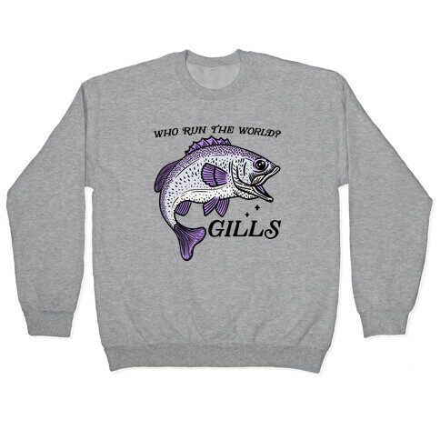 Who Run The World? Gills Pullover